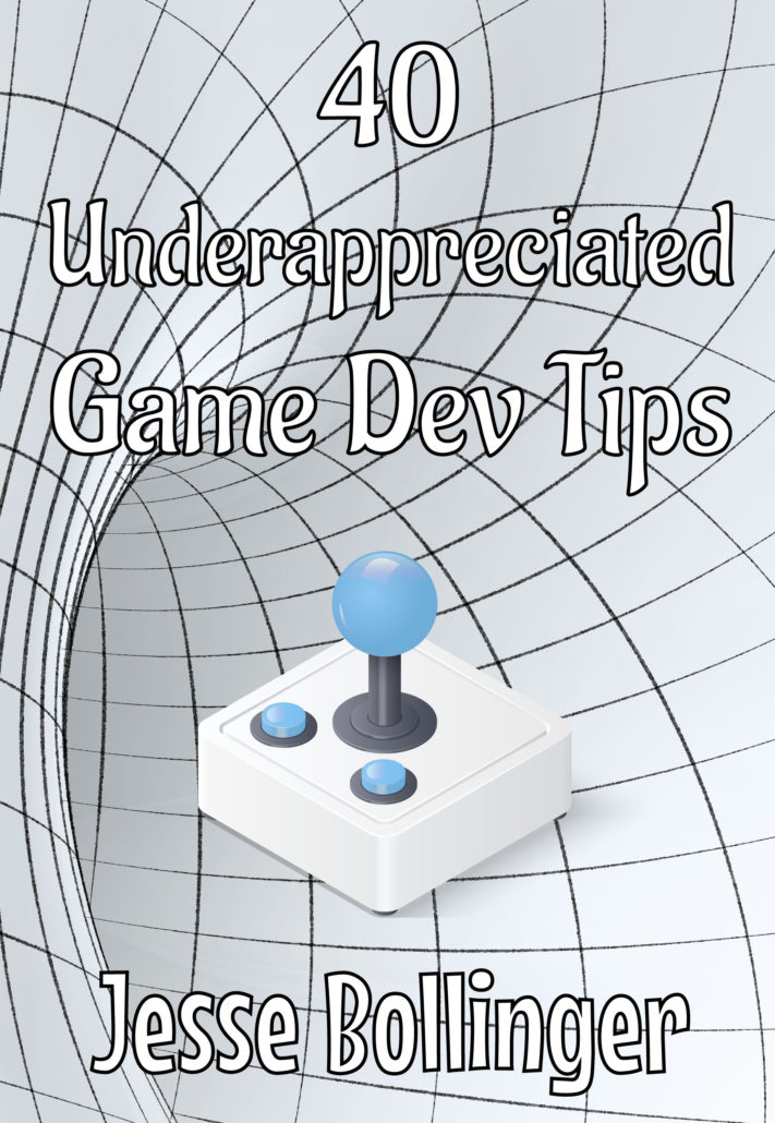 [image of front cover of "40 Underappreciated Game Dev Tips" book]